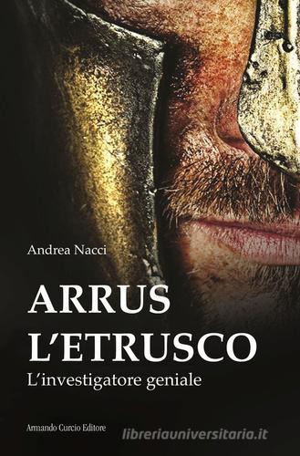 Libreriauniversitaria Arrus l'etrusco. L'investigatore geniale