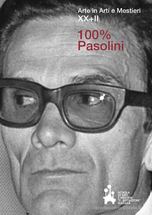 Libreriauniversitaria Arte in arti e mestieri XX+II. 100% Pasolini. Ediz. illustrata