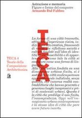 Libreriauniversitaria Astrazione e memoria. Figure e forme del comporre