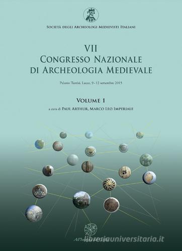 Libreriauniversitaria Atti del 7° Congresso nazionale di archeologia medievale (Lecce 9-12 settembre 2015) vol.1