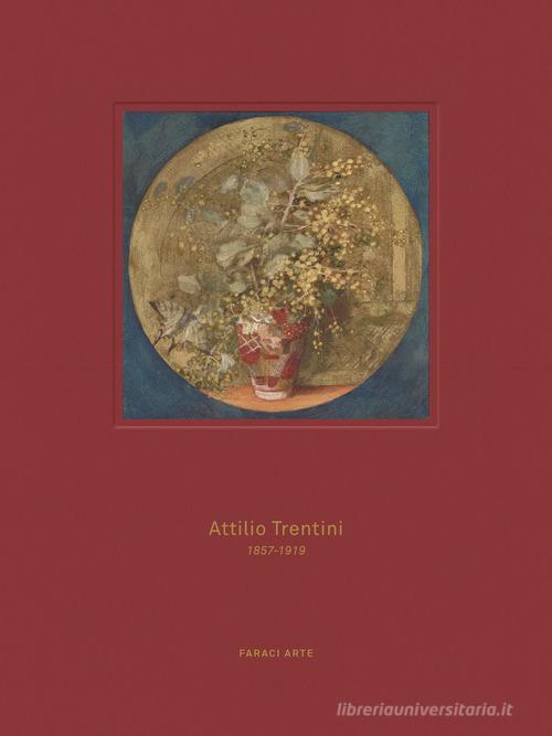 Libreriauniversitaria Attilio Trentini 1857-1919. L'oro delle favole. Ediz. illustrata