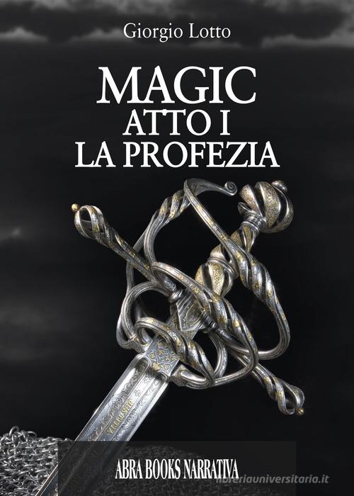 Libreriauniversitaria Atto I. La profezia. Magic vol.1