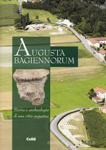 Libreriauniversitaria Augusta Bagiennorum. Storia e archeologia di una città augustea