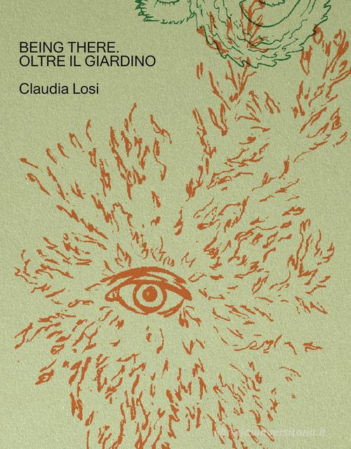 Libreriauniversitaria Being there. Oltre il giardino. Ediz. italiana e inglese