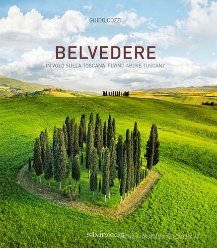 Libreriauniversitaria Belvedere. In volo sulla Toscana-Flying above Tuscany. Ediz. illustrata
