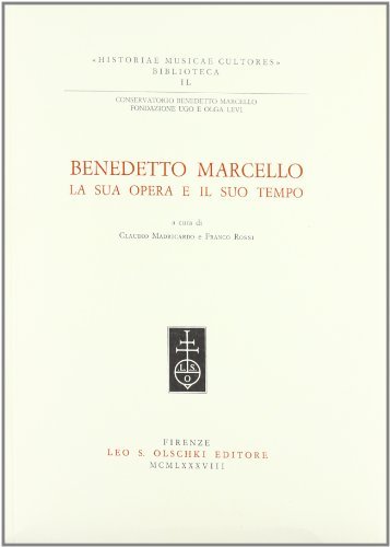 Libreriauniversitaria Benedetto Marcello la sua opera e il suo tempo. Atti del Convegno internazionale (Venezia 15-17 dicembre 1986)