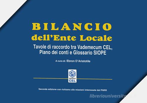 Libreriauniversitaria Bilancio dell'ente locale. Tavole di raccordo tra vademecuum CEL piano dei conti e glossario SIOPE. Ediz. ampliata