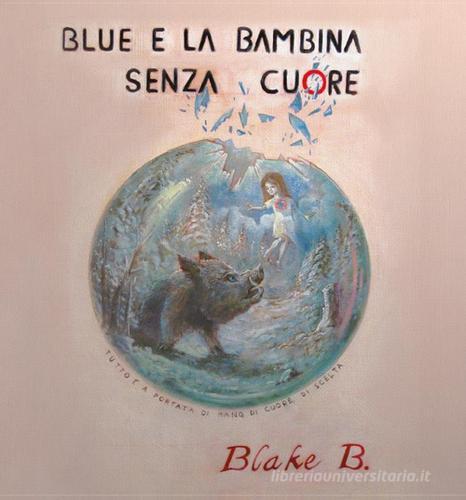Libreriauniversitaria Blue e la bambina senza cuore