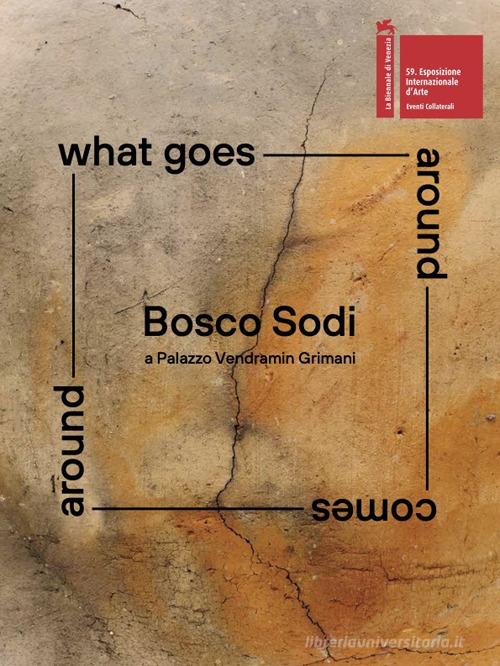 Libreriauniversitaria Bosco Sodi a Palazzo Vendramin Grimani. What goes around comes around. Ediz. illustrata