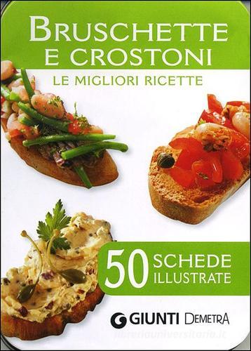 Libreriauniversitaria Bruschette e crostoni. Le migliori ricette. 50 schede illustrate