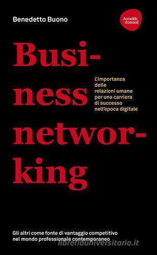 Libreriauniversitaria Business networking. L'importanza delle relazioni umane per una carriera di successo nell'epoca digitale