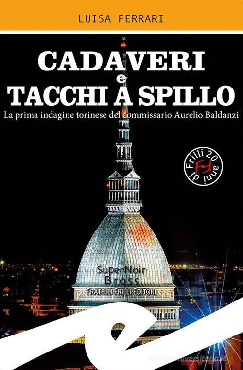 Libreriauniversitaria Cadaveri e tacchi a spillo. La prima indagine torinese del commissario Aurelio Baldanzi