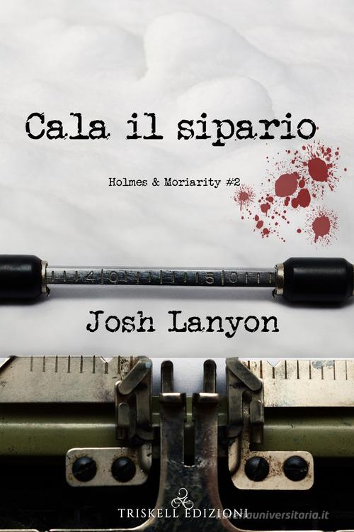 Libreriauniversitaria Cala il sipario. Holmes & Moriarity vol.2