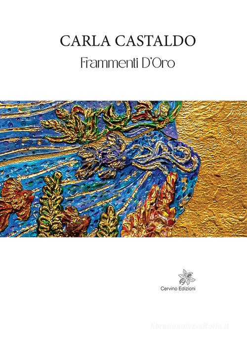 Libreriauniversitaria Carla Castaldo. Frammenti d'oro. Ediz. italiana e inglese