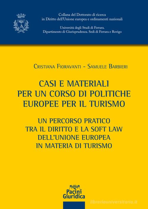 Libreriauniversitaria Casi e materiali per un corso di politiche europee per il turismo. Un percorso pratico tra il diritto e la soft law dell'Unione europea in materia di turismo