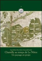 Libreriauniversitaria Chantilly au temps de Le Nôtre. Un paysage en projet