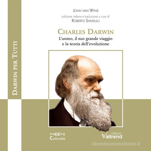 Libreriauniversitaria Charles Darwin. L'uomo Il Suo Grande Viaggio E La Teoria Dell'evoluzione