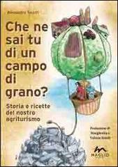 Libreriauniversitaria Che ne sai tu di un campo di grano? Storie e ricette del nostro agriturismo