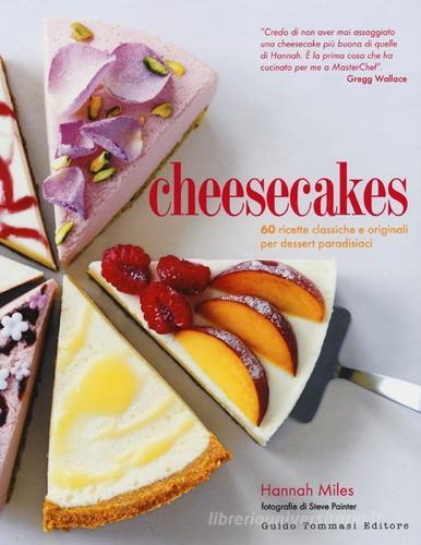 Libreriauniversitaria Cheesecakes. 60 ricette classiche e originali per dessert paradisiaci