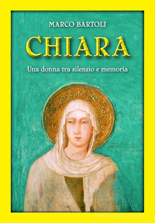 Libreriauniversitaria Chiara. Una Donna Tra Silenzio E Memoria