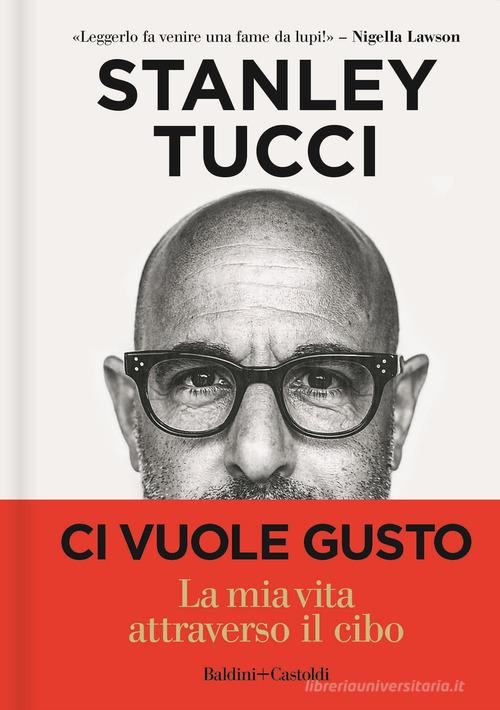 Libreriauniversitaria Ci vuole gusto. La mia vita attraverso il cibo