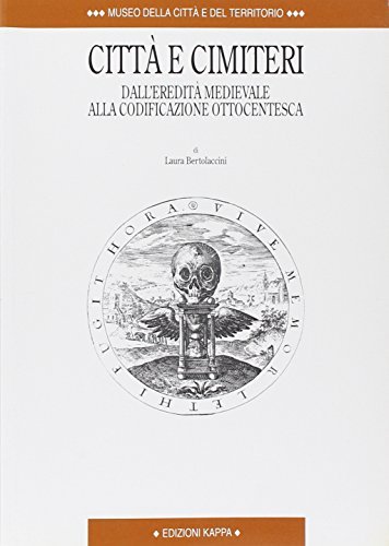 Libreriauniversitaria Città e cimiteri. Dall'eredità medievale alla codificazione ottocentesca