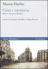 Libreriauniversitaria Città e memoria. Beirut Sarajevo Berlino