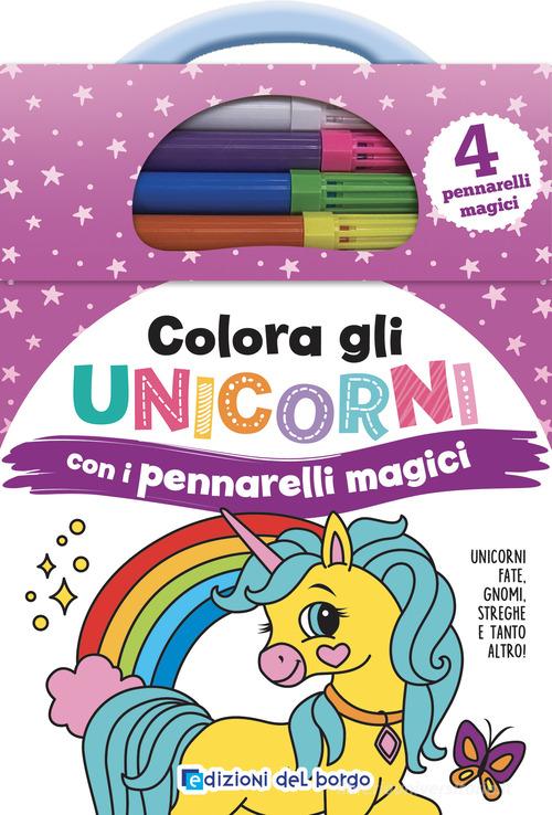 Libreriauniversitaria Colora gli unicorni con i pennarelli magici. Unicorni fate gnomi streghe e tanto altro ancora Ediz. a colori. Con 4 pennarelli magici