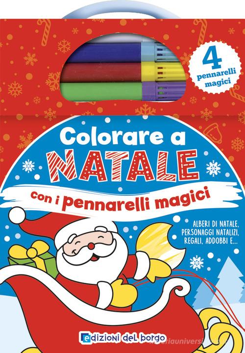 Libreriauniversitaria Colorare a Natale con i pennarelli magici. Ediz. a colori. Con 4 pennarelli magici