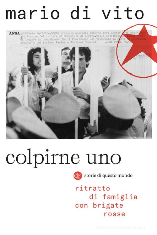 Libreriauniversitaria Colpirne uno. Ritratto di famiglia con Brigate Rosse