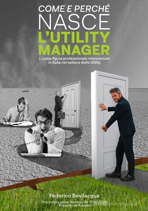 Libreriauniversitaria Come e perché nasce l'Utility Manager. L'unica figura professionale riconosciuta in Italia nel settore delle Utility