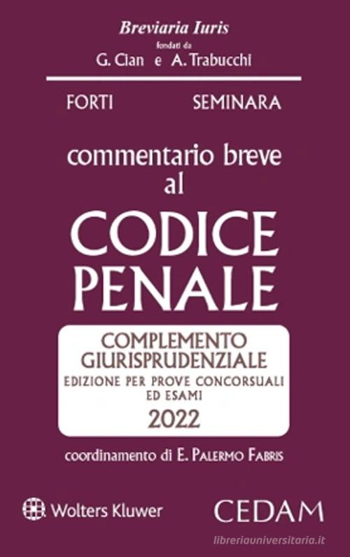 Libreriauniversitaria Commentario breve al Codice penale. Complemento giurisprudenziale. Edizione per prove concorsuali ed esami 2022 ammessa all'esame di avvocato