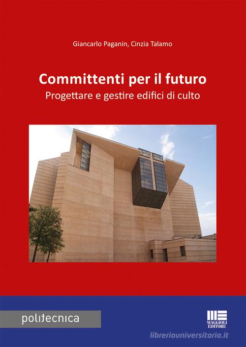 Libreriauniversitaria Committenti Per Il Futuro. Progettare E Gestire Edifici Di Culto