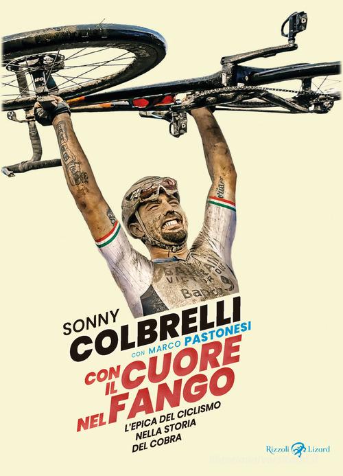 Libreriauniversitaria Con il cuore nel fango. L'epica del ciclismo nella storia del Cobra