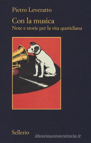 Libreriauniversitaria Con la musica. Note e storie per la vita quotidiana