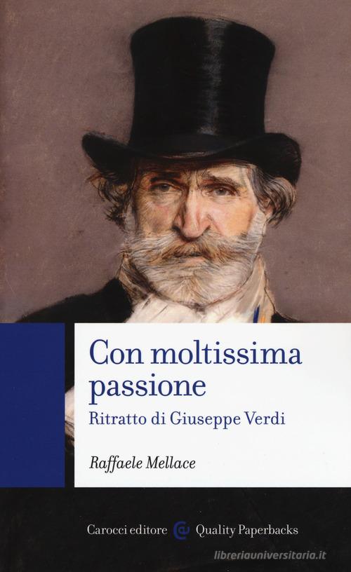 Libreriauniversitaria Con moltissima passione. Ritratto di Giuseppe Verdi