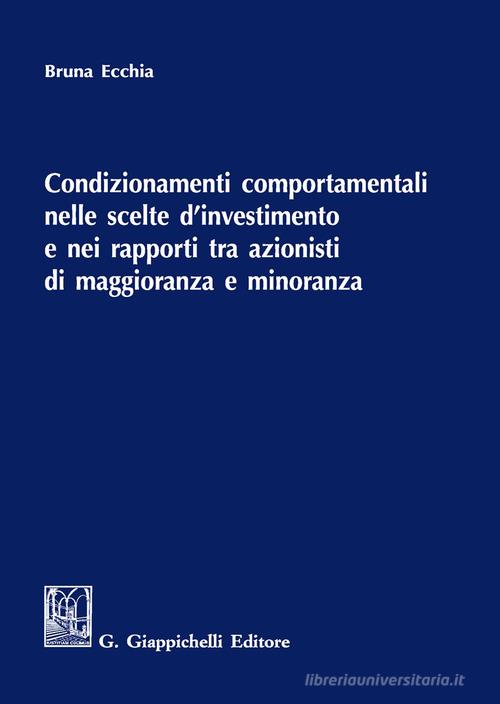 Libreriauniversitaria Condizionamenti comportamentali nelle scelte d'investimento e nei rapporti tra azionisti di maggioranza e minoranza