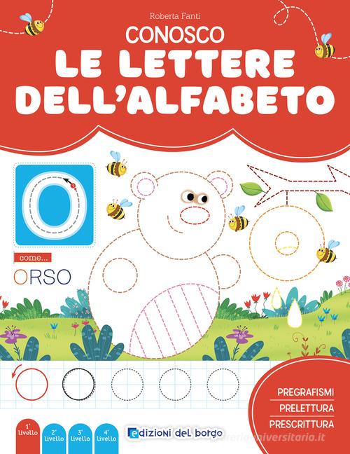 Libreriauniversitaria Conosco le lettere dell'alfabeto. Imparo a leggere e scrivere. Ediz. a colori