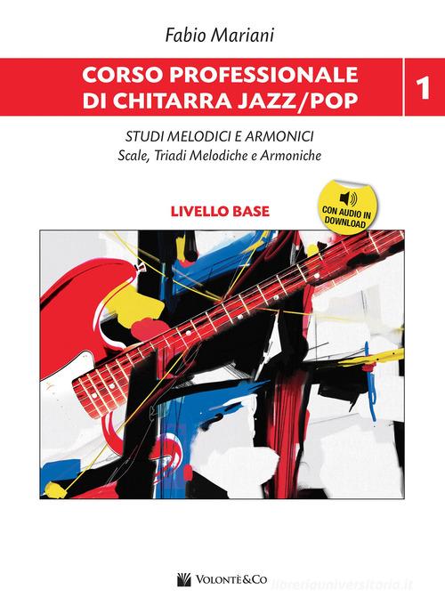Libreriauniversitaria Corso professionale di chitarra jazz/pop. Con Audio in download vol.1