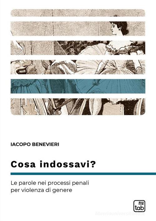 Libreriauniversitaria Cosa indossavi? Le parole nei processi penali per violenza di genere