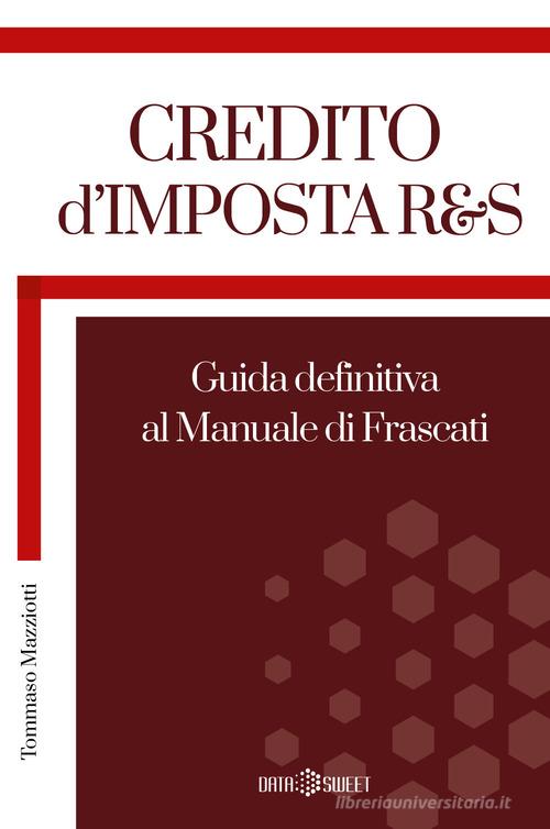Libreriauniversitaria Credito d'imposta R&S. Guida definitiva al manuale di Frascati