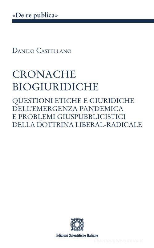 Libreriauniversitaria Cronache biogiuridiche. Questioni etiche e giuridiche dell'emergenza pandemica e problemi giuspubblici della dottrina liberal-radicale