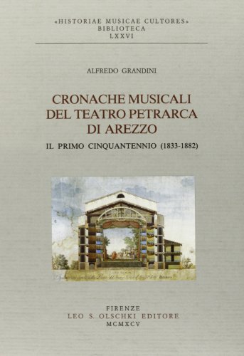 Libreriauniversitaria Cronache musicali del Teatro Petrarca di Arezzo. Il primo cinquantennio (1833-1882)