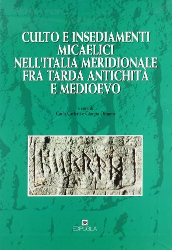 Libreriauniversitaria Culto e insediamenti micaelici nell'Italia meridionale fra tarda antichità e Medioevo