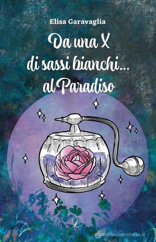 Libreriauniversitaria Da una X di sassi bianchi al Paradiso