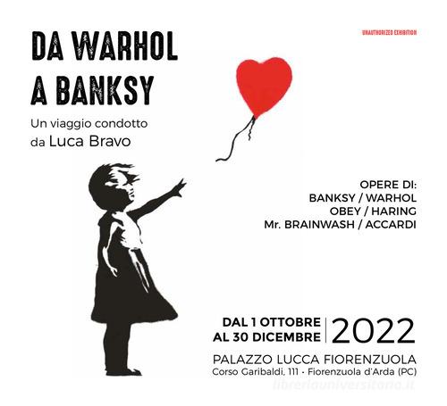Libreriauniversitaria Da Warhol a Banksy. Un viaggio condotto da Luca Bravo