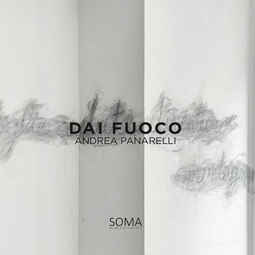 Libreriauniversitaria Dai fuoco. Ediz. italiana e inglese