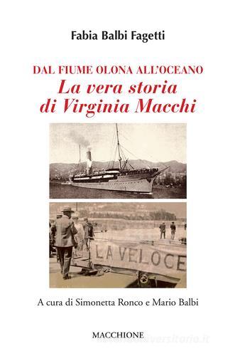 Libreriauniversitaria Dal fiume Olona all'oceano. La vera storia di Virginia Macchi