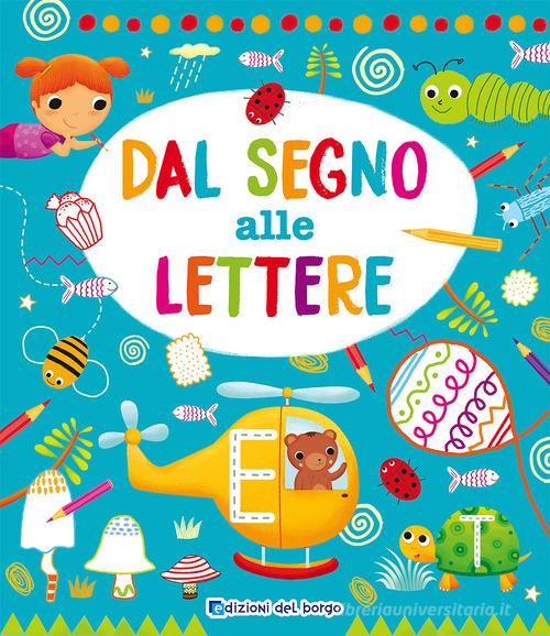 Libreriauniversitaria Dal segno alle lettere. Ediz. a colori