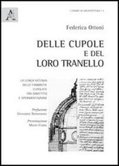 Libreriauniversitaria Dalle cupole e del loro tranello. La lunga vicenda delle fabbriche cupolate tra dibattito e sperimentazione